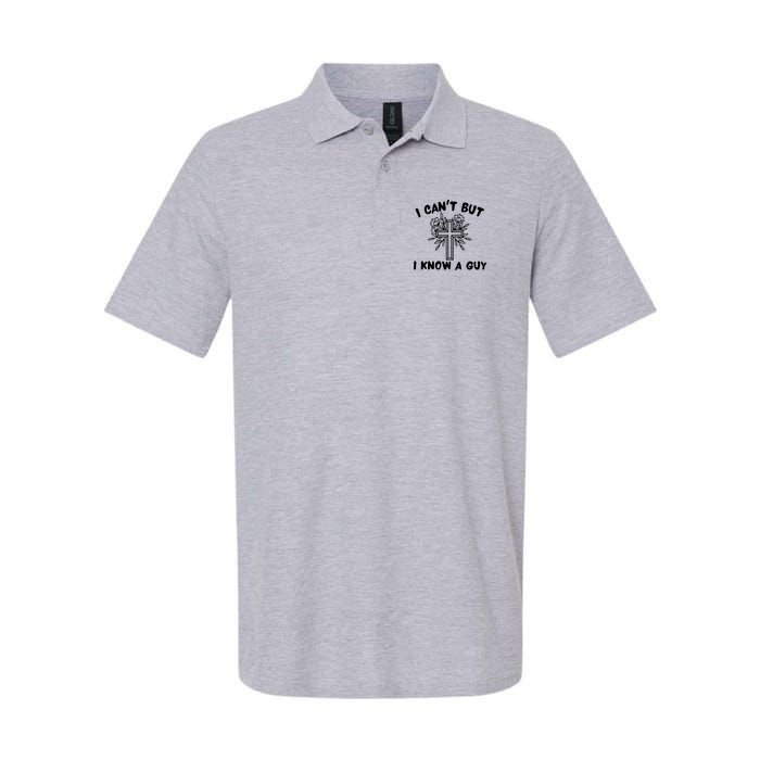 I CanT But I Know A Guy Jesus Cross Funny Christian Polo