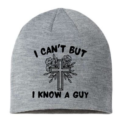 I CanT But I Know A Guy Jesus Cross Funny Christian Sustainable Beanie