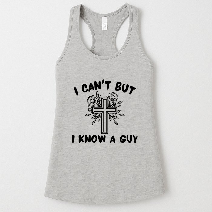 I CanT But I Know A Guy Jesus Cross Funny Christian Womens Tank Top