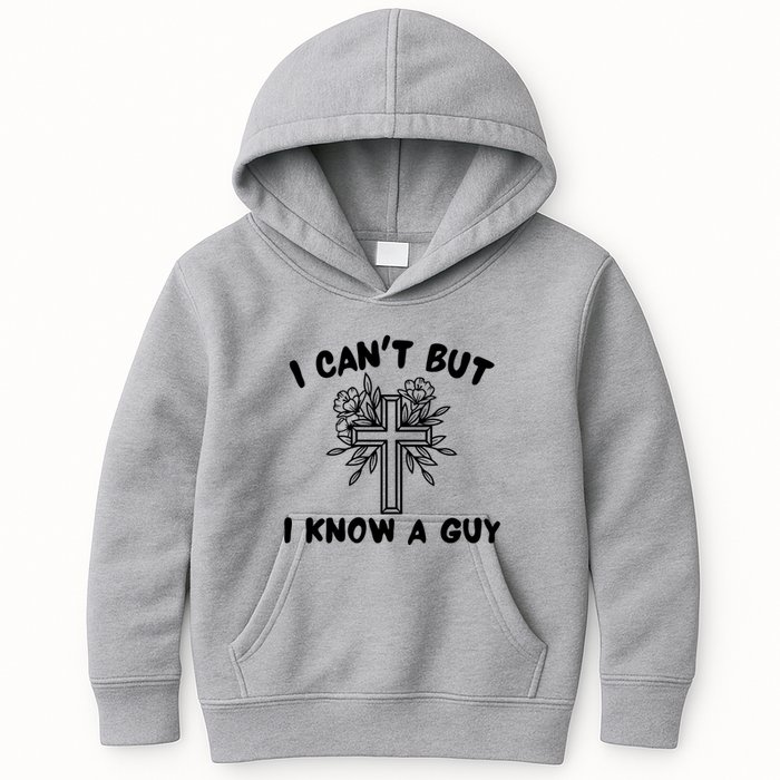 I CanT But I Know A Guy Jesus Cross Funny Christian Kids Hoodie