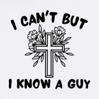 I CanT But I Know A Guy Jesus Cross Funny Christian Garment-Dyed Sweatshirt