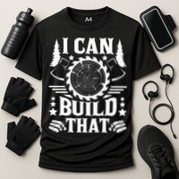 I Can Build That Carpenter Woodworking Carpentry Woodworker Performance Shirt