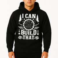 I Can Build That Carpenter Woodworking Carpentry Woodworker Hoodie