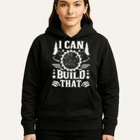 I Can Build That Carpenter Woodworking Carpentry Woodworker Hoodie