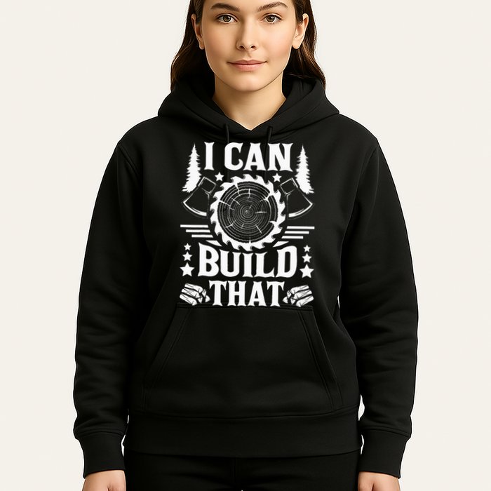 I Can Build That Carpenter Woodworking Carpentry Woodworker Hoodie