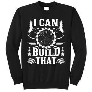 I Can Build That Carpenter Woodworking Carpentry Woodworker Sweatshirt