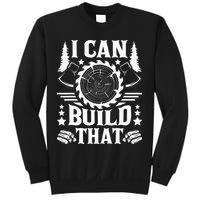 I Can Build That Carpenter Woodworking Carpentry Woodworker Sweatshirt