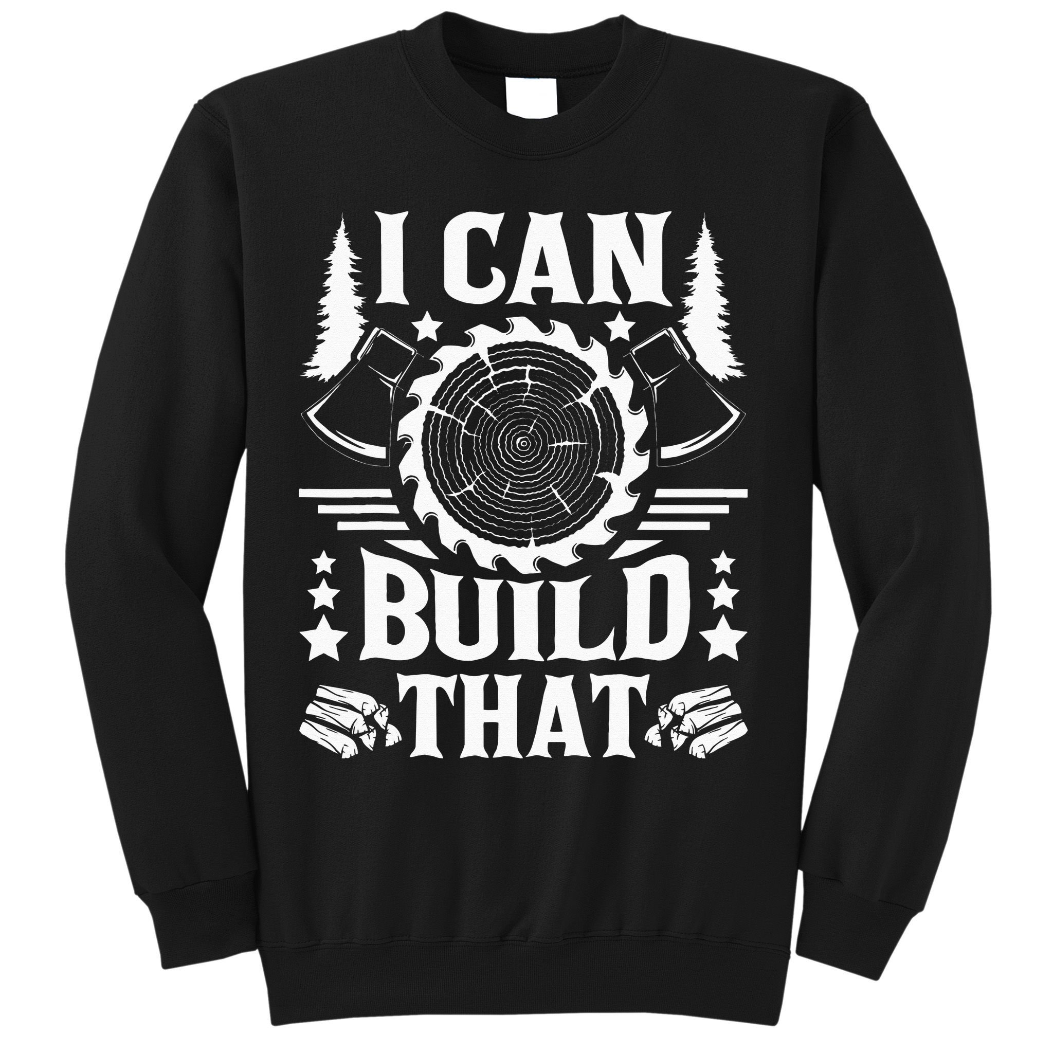 I Can Build That Carpenter Woodworking Carpentry Woodworker Sweatshirt