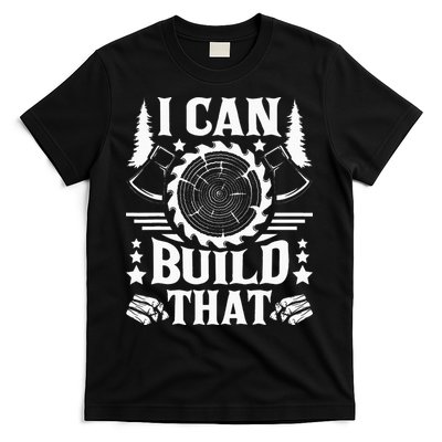 I Can Build That Carpenter Woodworking Carpentry Woodworker T-Shirt