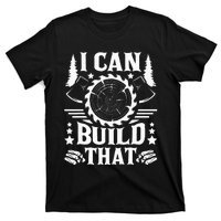 I Can Build That Carpenter Woodworking Carpentry Woodworker T-Shirt