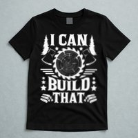 I Can Build That Carpenter Woodworking Carpentry Woodworker T-Shirt