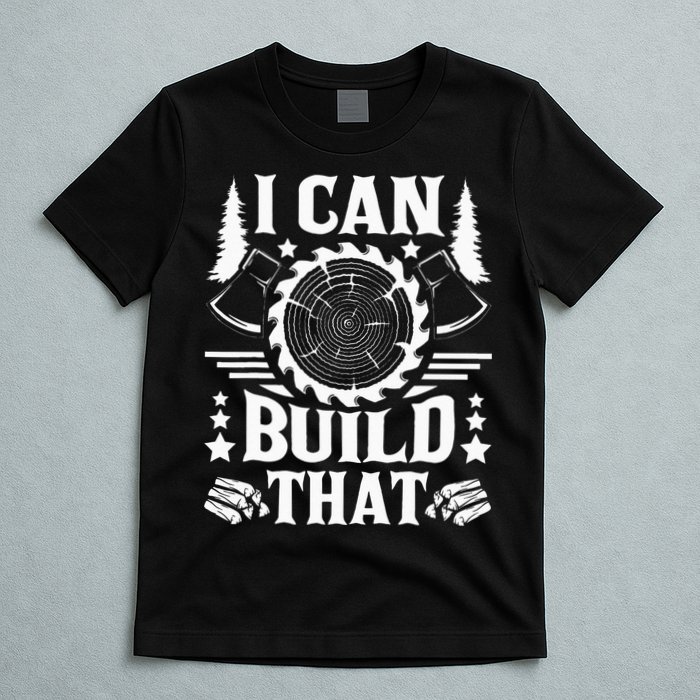 I Can Build That Carpenter Woodworking Carpentry Woodworker T-Shirt