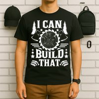 I Can Build That Carpenter Woodworking Carpentry Woodworker T-Shirt