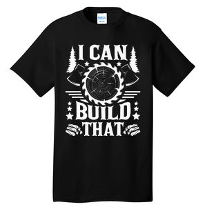 I Can Build That Carpenter Woodworking Carpentry Woodworker Tall T-Shirt