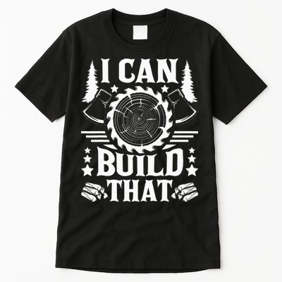 I Can Build That Carpenter Woodworking Carpentry Woodworker Tall T-Shirt