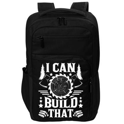 I Can Build That Carpenter Woodworking Carpentry Woodworker Impact Tech Backpack