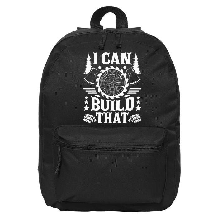 I Can Build That Carpenter Woodworking Carpentry Woodworker 16 in Basic Backpack