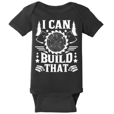 I Can Build That Carpenter Woodworking Carpentry Woodworker Baby Bodysuit