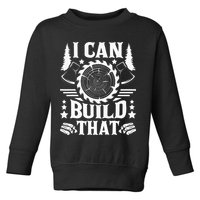 I Can Build That Carpenter Woodworking Carpentry Woodworker Toddler Sweatshirt