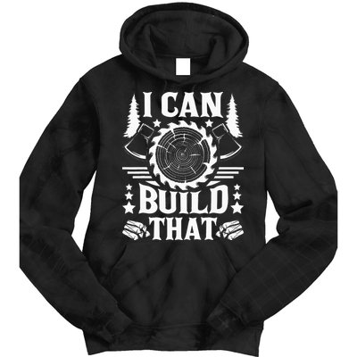 I Can Build That Carpenter Woodworking Carpentry Woodworker Tie Dye Hoodie