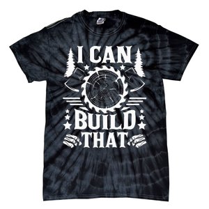 I Can Build That Carpenter Woodworking Carpentry Woodworker Tie-Dye T-Shirt