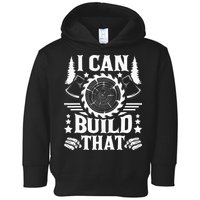 I Can Build That Carpenter Woodworking Carpentry Woodworker Toddler Hoodie