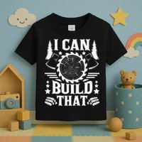 I Can Build That Carpenter Woodworking Carpentry Woodworker Toddler T-Shirt