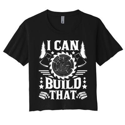 I Can Build That Carpenter Woodworking Carpentry Woodworker Crop Top