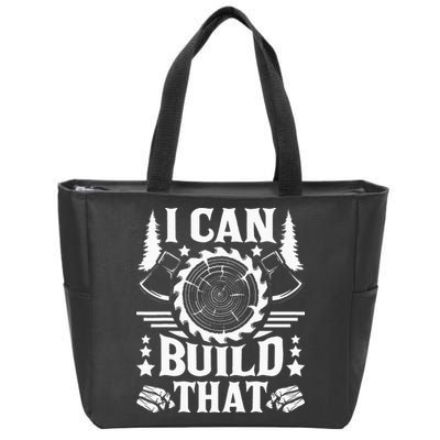 I Can Build That Carpenter Woodworking Carpentry Woodworker Zip Tote Bag