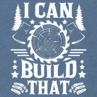 I Can Build That Carpenter Woodworking Carpentry Woodworker Garment-Dyed Sweatshirt