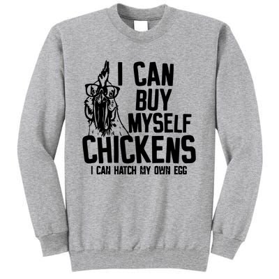 I Can Buy Myself Chicken Tall Sweatshirt