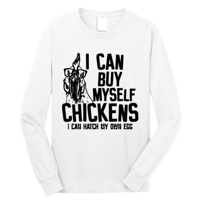 I Can Buy Myself Chicken Long Sleeve Shirt