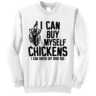 I Can Buy Myself Chicken Sweatshirt