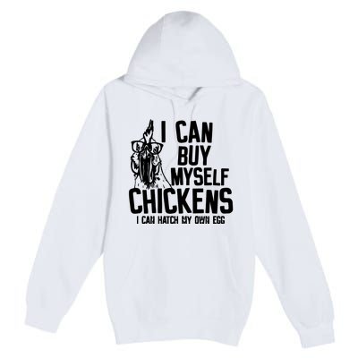 I Can Buy Myself Chicken Premium Pullover Hoodie