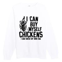 I Can Buy Myself Chicken Premium Crewneck Sweatshirt