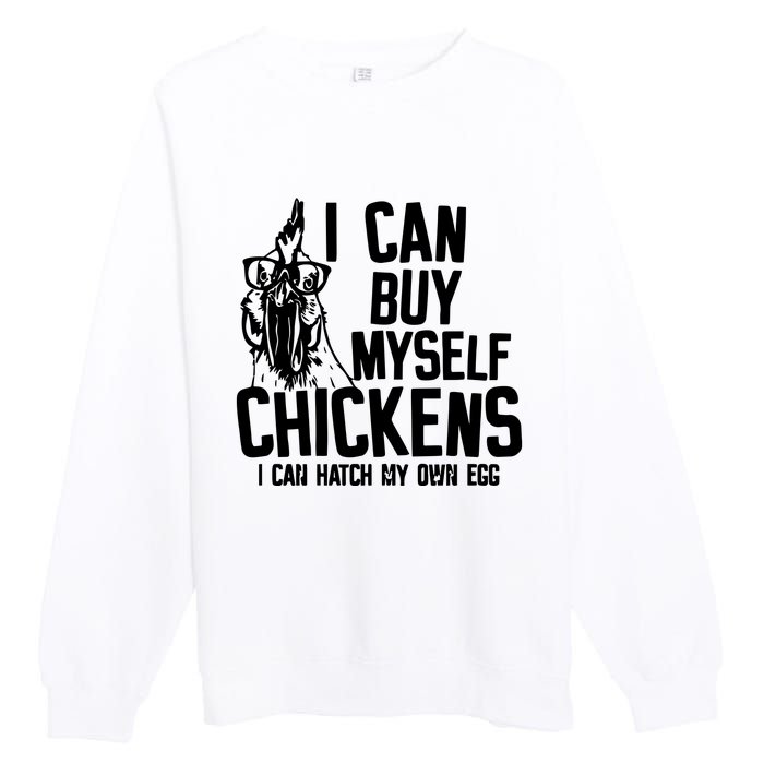 I Can Buy Myself Chicken Premium Crewneck Sweatshirt