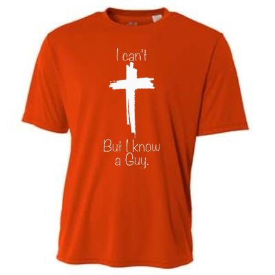 I Cant But I Know A Guy Jesus Cross Funny Christian Cooling Performance Crew T-Shirt