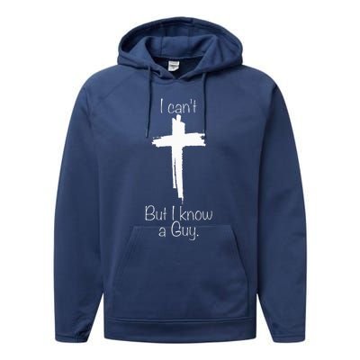 I Cant But I Know A Guy Jesus Cross Funny Christian Performance Fleece Hoodie