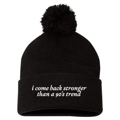 I Come Back Stronger Than A 90s Trend Pom Pom 12in Knit Beanie