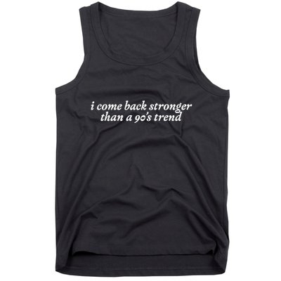 I Come Back Stronger Than A 90s Trend Tank Top