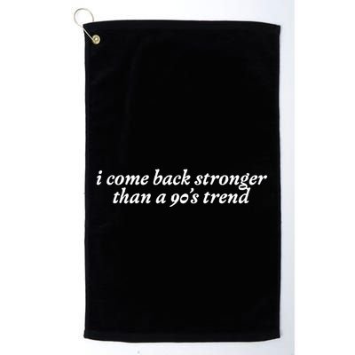 I Come Back Stronger Than A 90s Trend Golf Towel