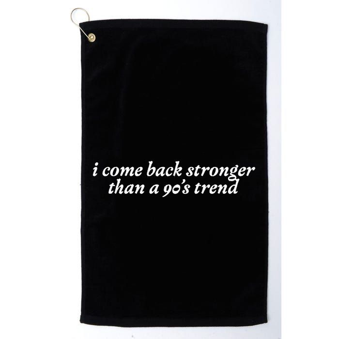 I Come Back Stronger Than A 90s Trend Golf Towel