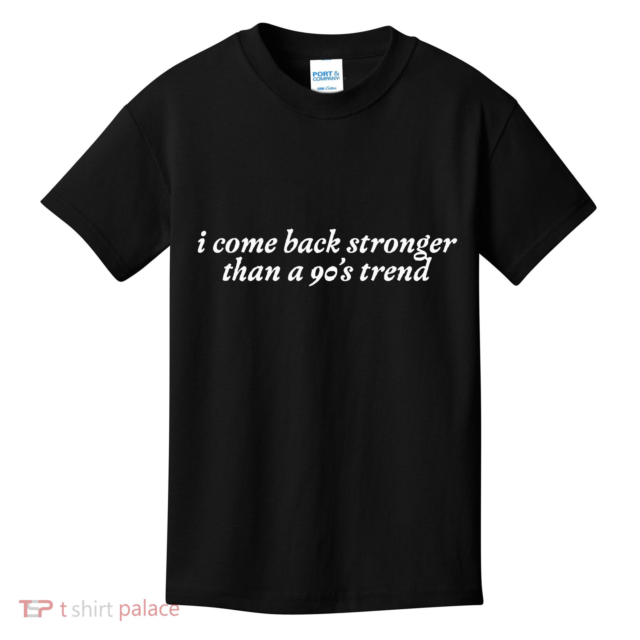 I Come Back Stronger Than A 90s Trend Kids T-Shirt