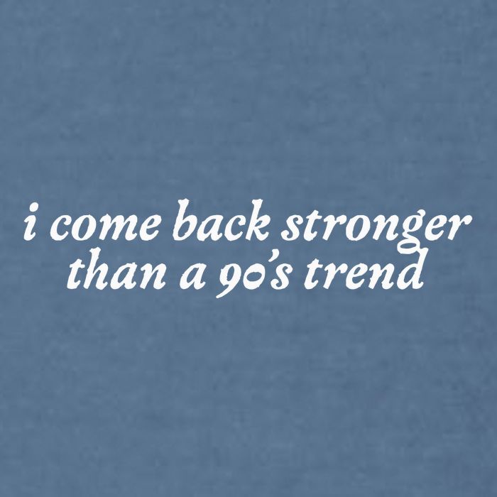 I Come Back Stronger Than A 90s Trend Garment-Dyed Sweatshirt