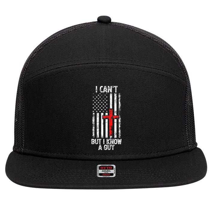 I Can't But I Know A Guy Jesus Cross Christian USA Flag 7 Panel Mesh Trucker Snapback Hat