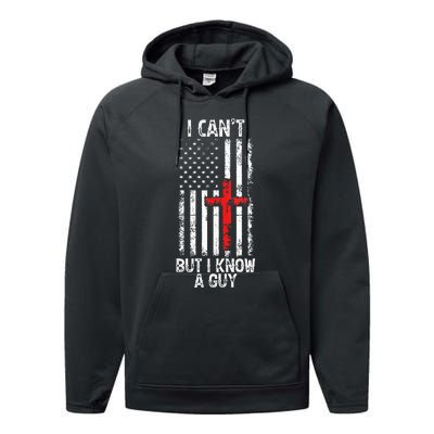 I Can't But I Know A Guy Jesus Cross Christian USA Flag Performance Fleece Hoodie