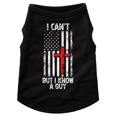 I Can't But I Know A Guy Jesus Cross Christian USA Flag Doggie Tank