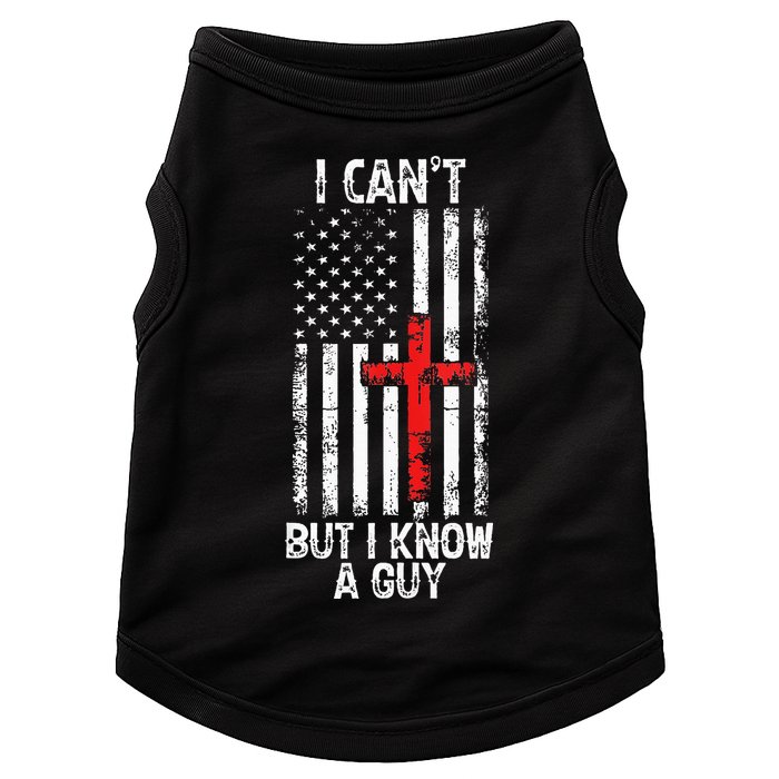 I Can't But I Know A Guy Jesus Cross Christian USA Flag Doggie Tank