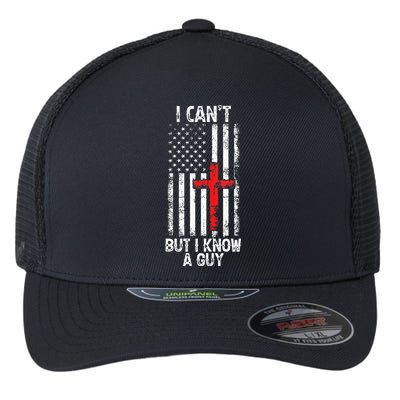 I Can't But I Know A Guy Jesus Cross Christian USA Flag Flexfit Unipanel Trucker Cap