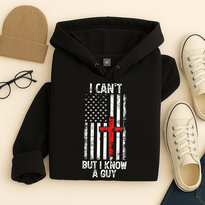 I Can't But I Know A Guy Jesus Cross Christian USA Flag Hoodie